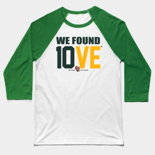 We Found 10VE™ Baseball T-Shirt